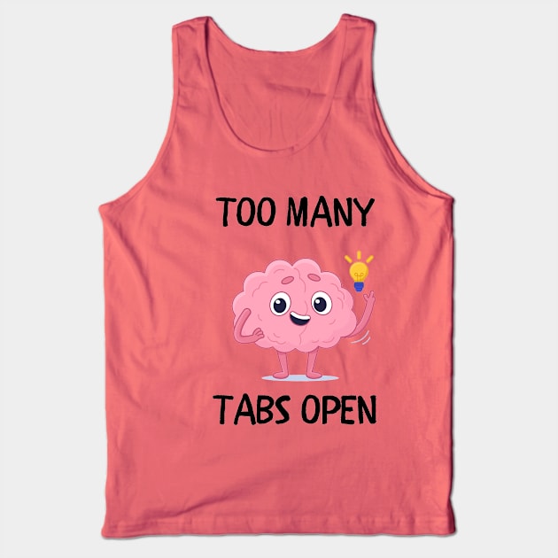 Too many tabs open Tank Top by IOANNISSKEVAS